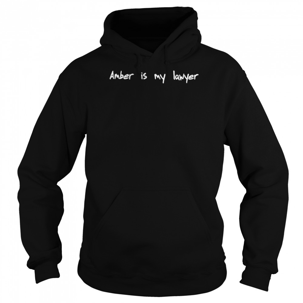 Amber Is My Lawyer T- Unisex Hoodie