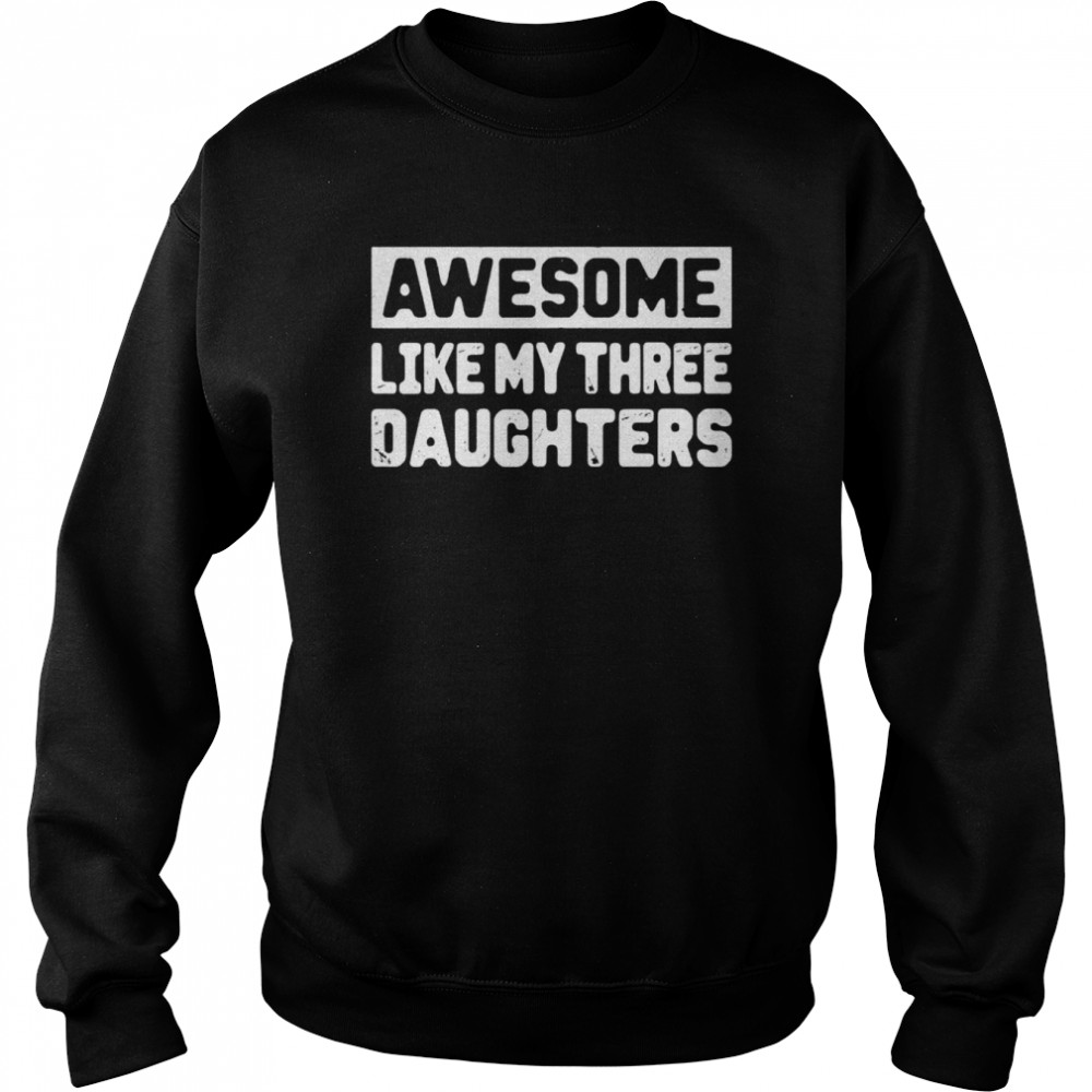 Awesome Like My Three Daughter Mothers Day Mommy  Unisex Sweatshirt