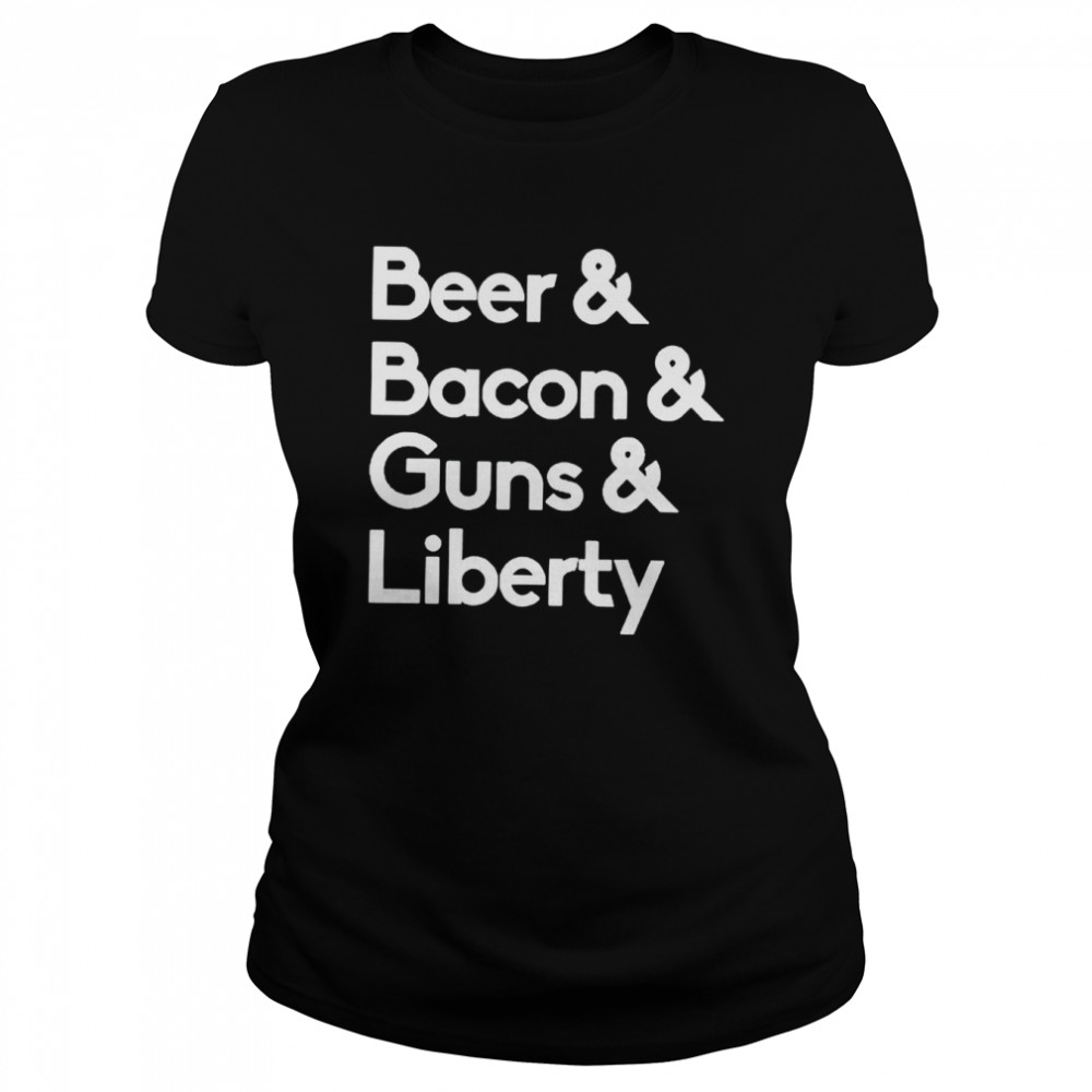 Beer bacon guns and liberty shirt Classic Women's T-shirt