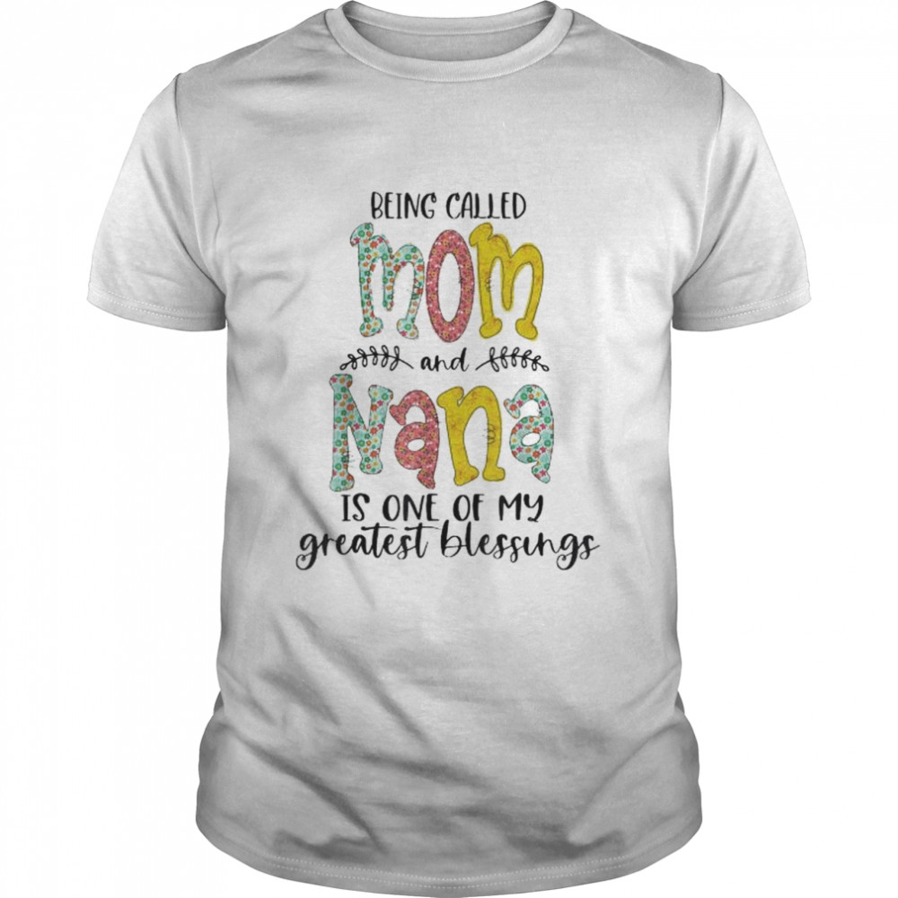 Being Called Mom And Nana Is Blessed Nana  Classic Men's T-shirt