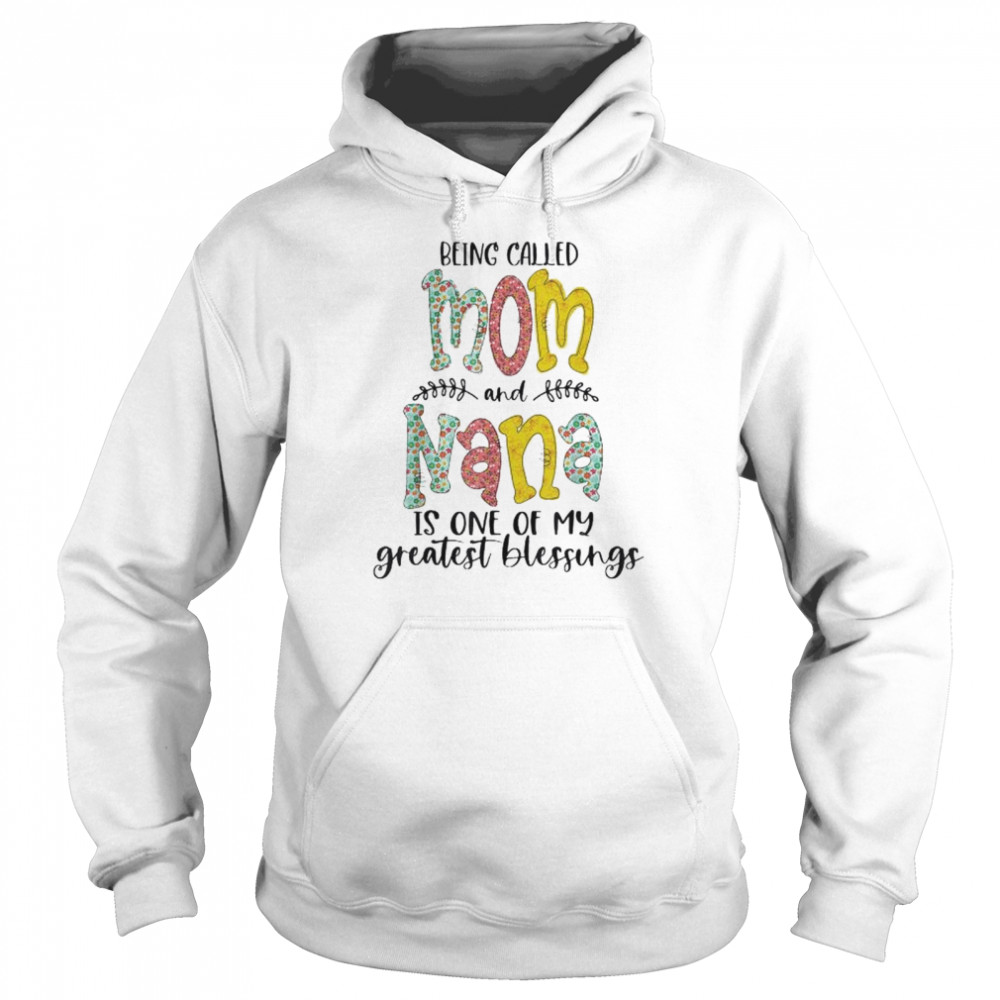 Being Called Mom And Nana Is Blessed Nana  Unisex Hoodie