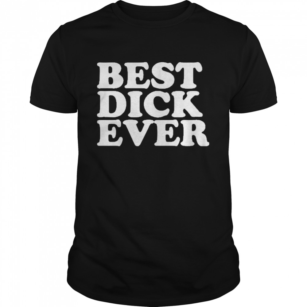 Best dick ever personalized name joke shirt