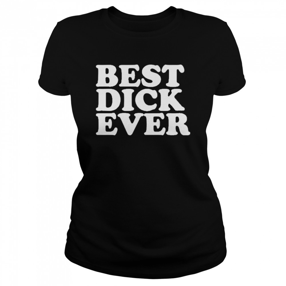 Best dick ever personalized name joke shirt Classic Women's T-shirt