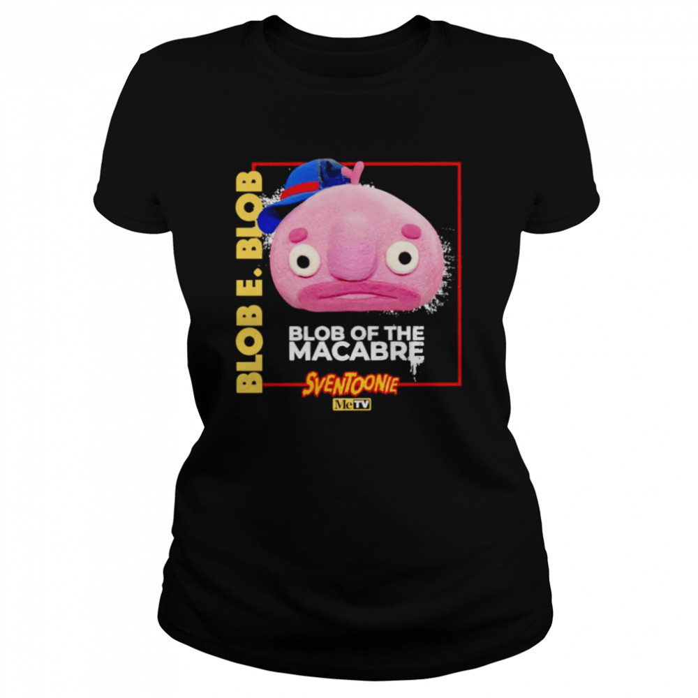 Blob E. Blob blob of the macabre shirt Classic Women's T-shirt