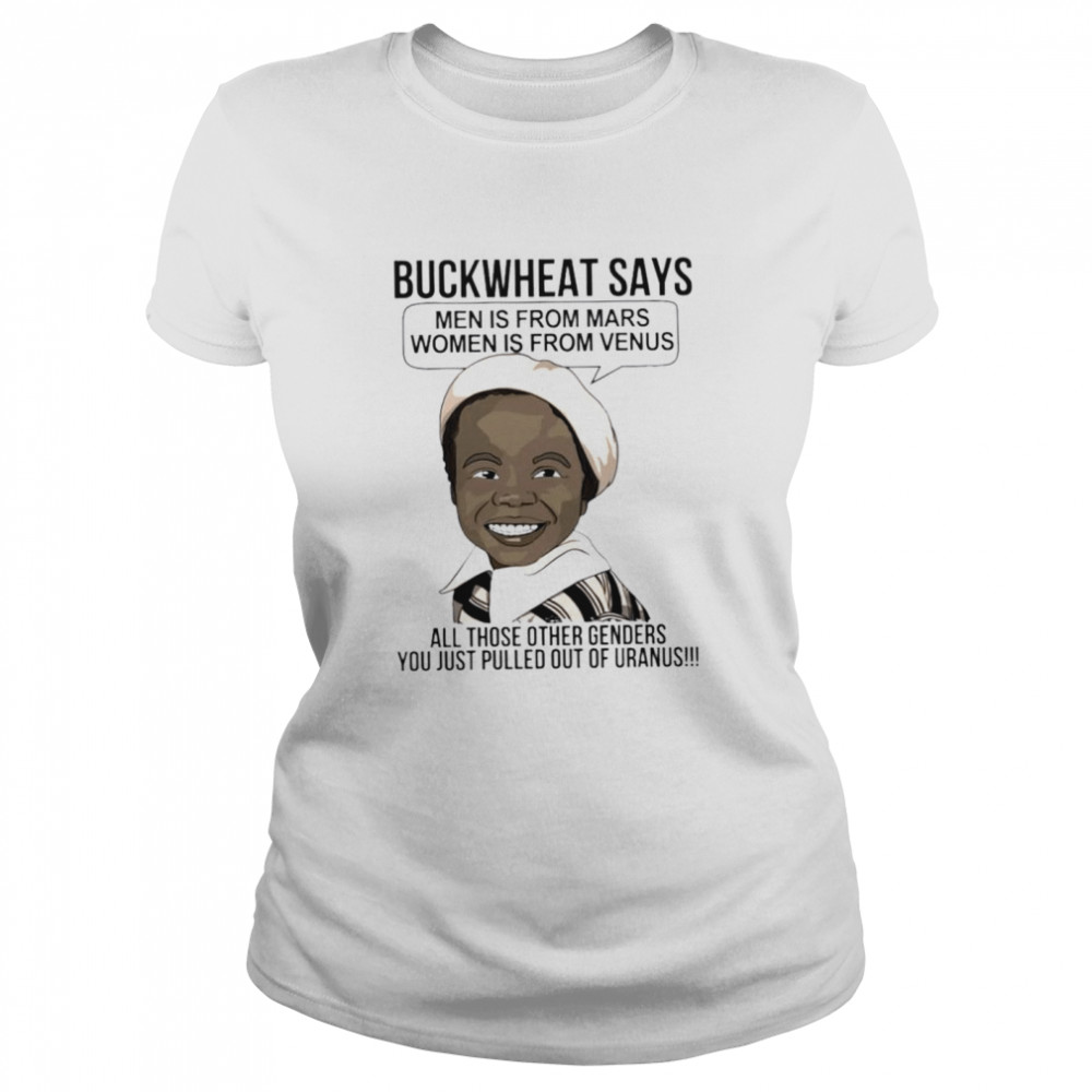 Buckwheat says men is from mars women is from venus shirt Classic Women's T-shirt