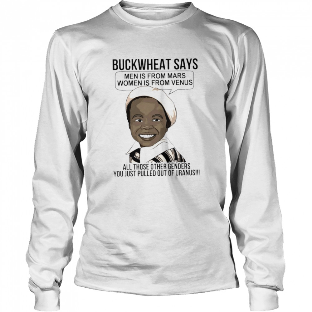 Buckwheat says men is from mars women is from venus shirt Long Sleeved T-shirt