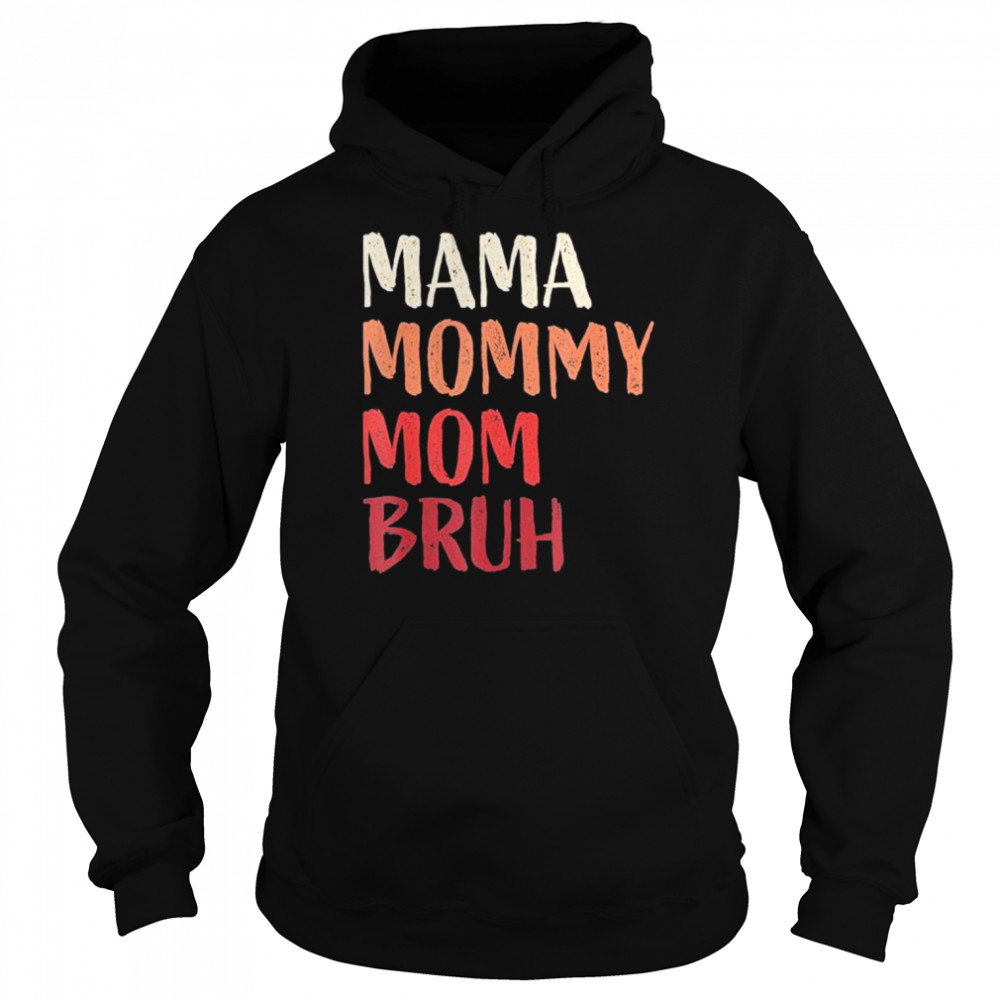 Mama Mommy Mom Bruh Last Minute Mother’s Day  Unisex Hoodie