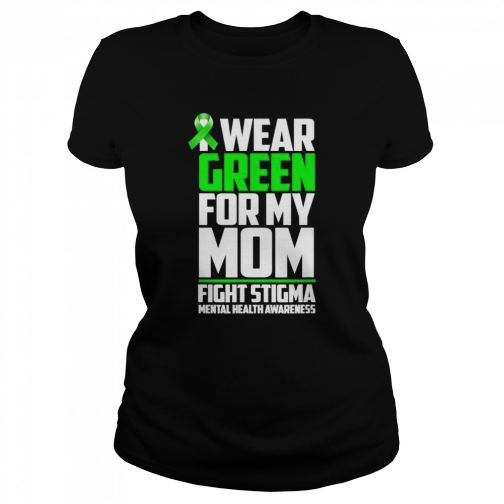 Mom fight stigma mother mental health awareness month quote shirt Classic Women's T-shirt