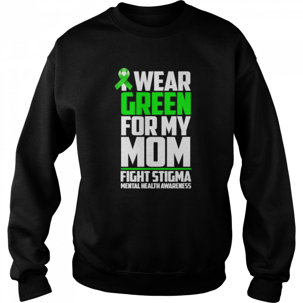Mom fight stigma mother mental health awareness month quote shirt Unisex Sweatshirt