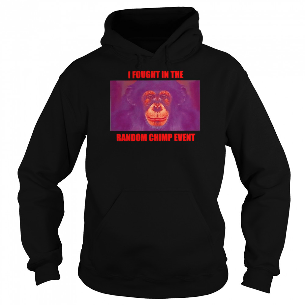 Monkey I fought in the random chimp event shirt Unisex Hoodie