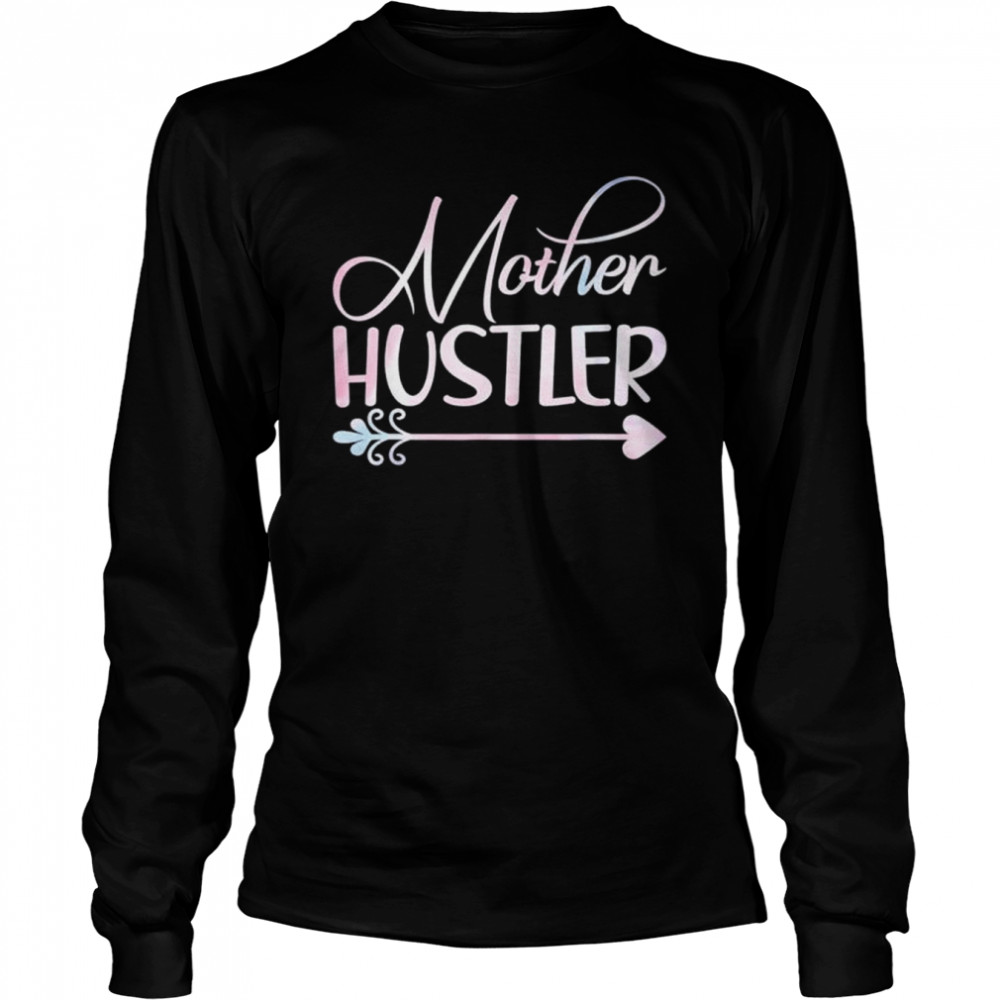 Mother Hustler Mothers Day  Long Sleeved T-shirt