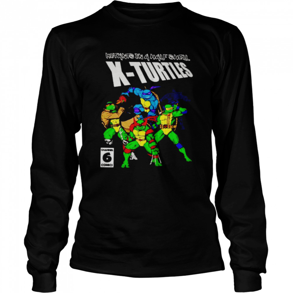 Mutants in a half Shell x turtles shirt Long Sleeved T-shirt