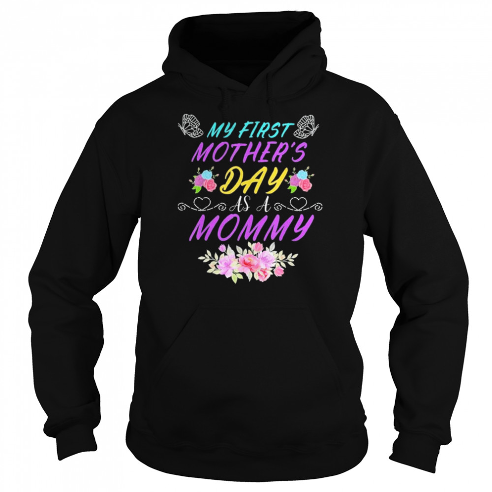 My first mother’s day as a mommy mother’s day shirt Unisex Hoodie