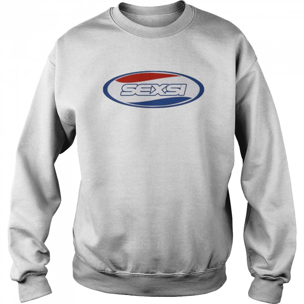 Pepsi Sexsi shirt Unisex Sweatshirt