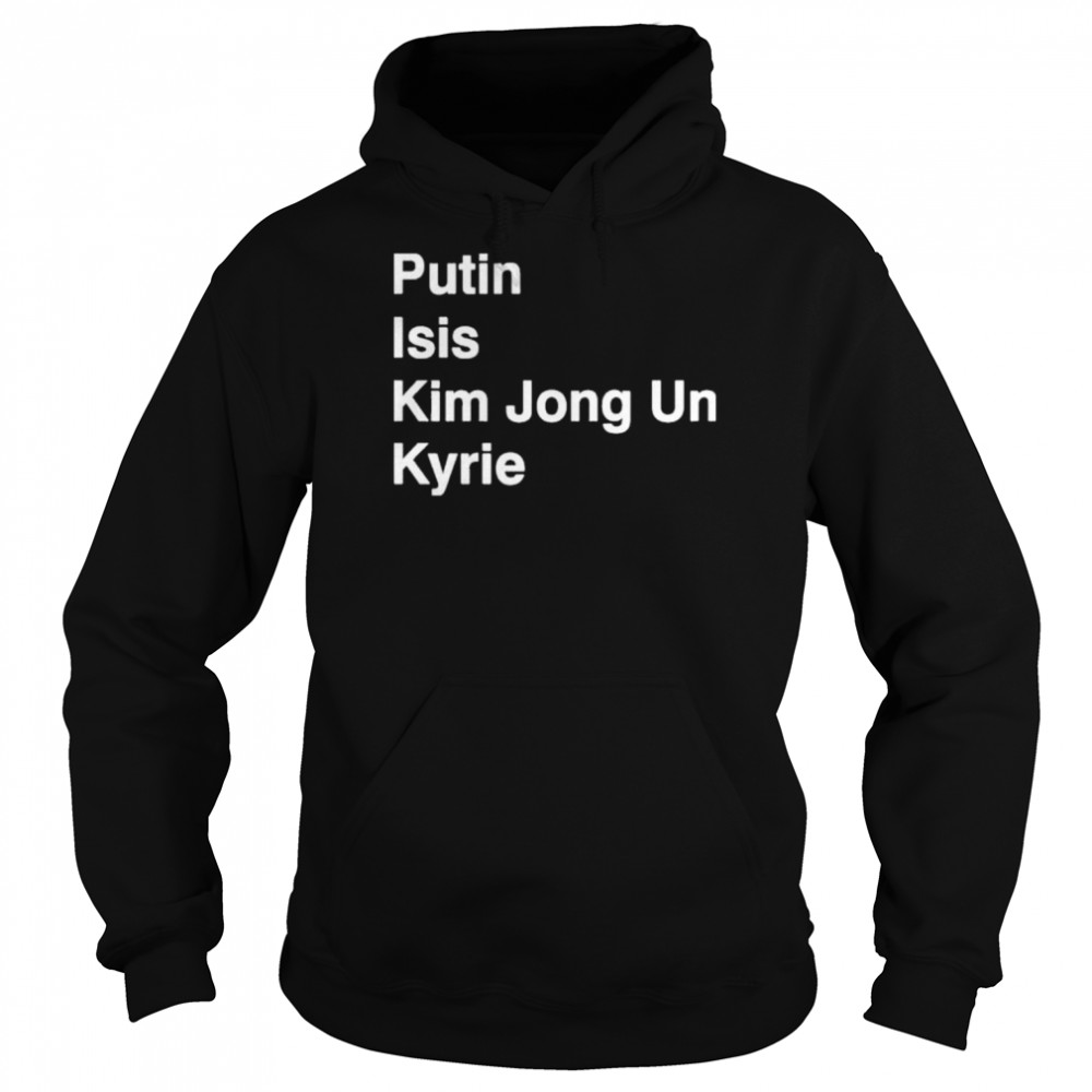 Putin Isis Kim Jong Un Kyrie shirt Unisex Hoodie