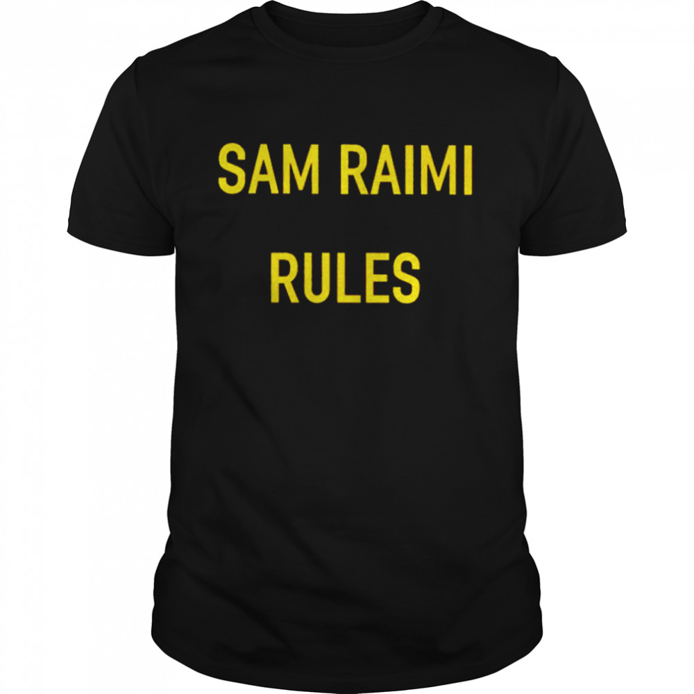 Sam Raimi rules shirt