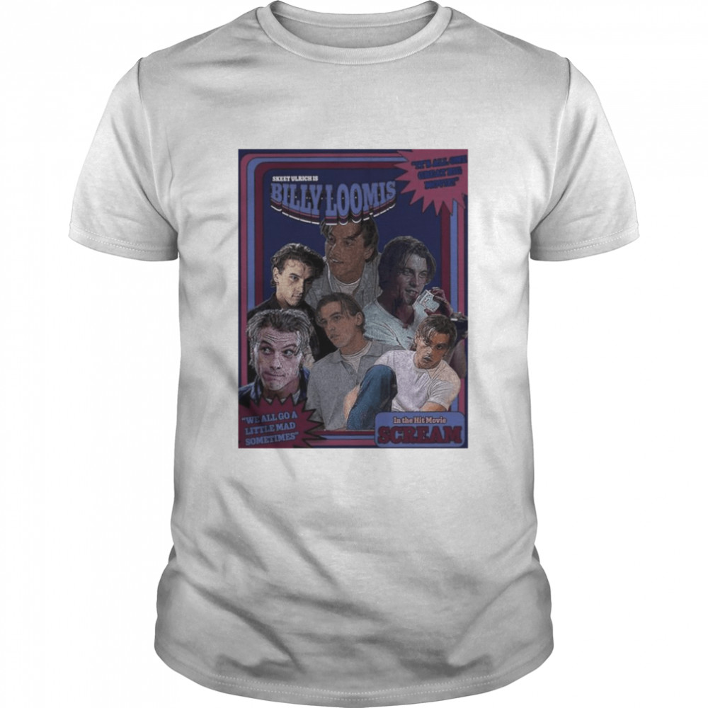 Skeet Ulrich is Billy Loomis it_s all one great big movie shirt Classic Men's T-shirt