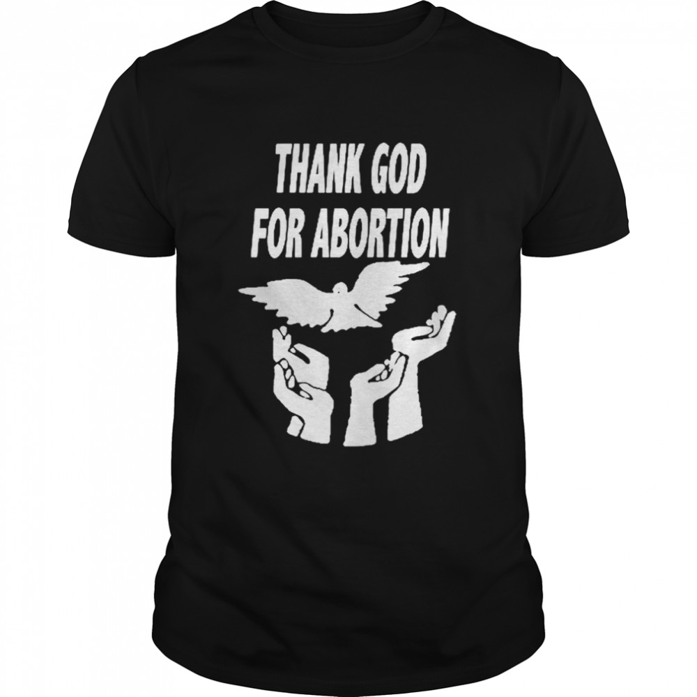 Thank God For Abortion T- Classic Men's T-shirt