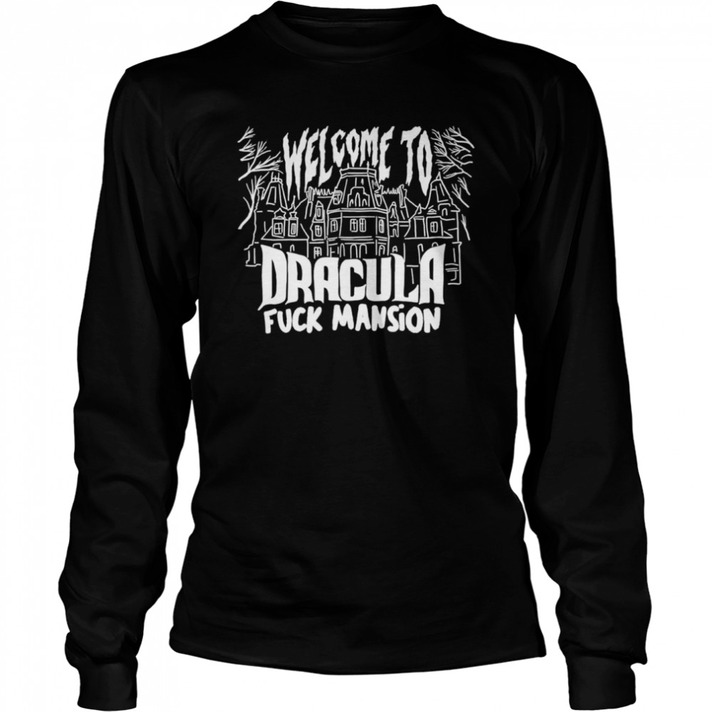 Welcome to Dracula fuck mansion shirt Long Sleeved T-shirt