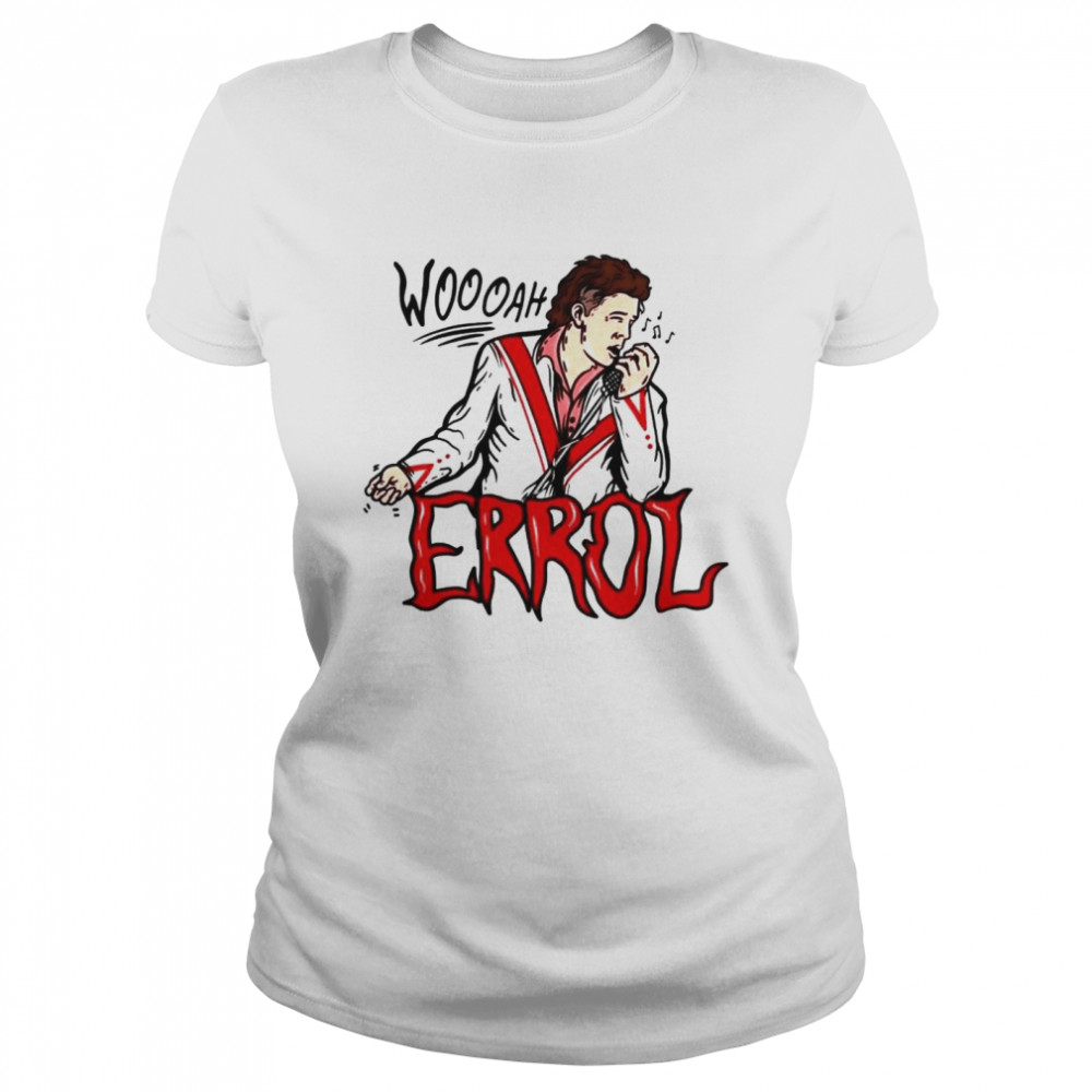 Woooah errol shirt Classic Women's T-shirt