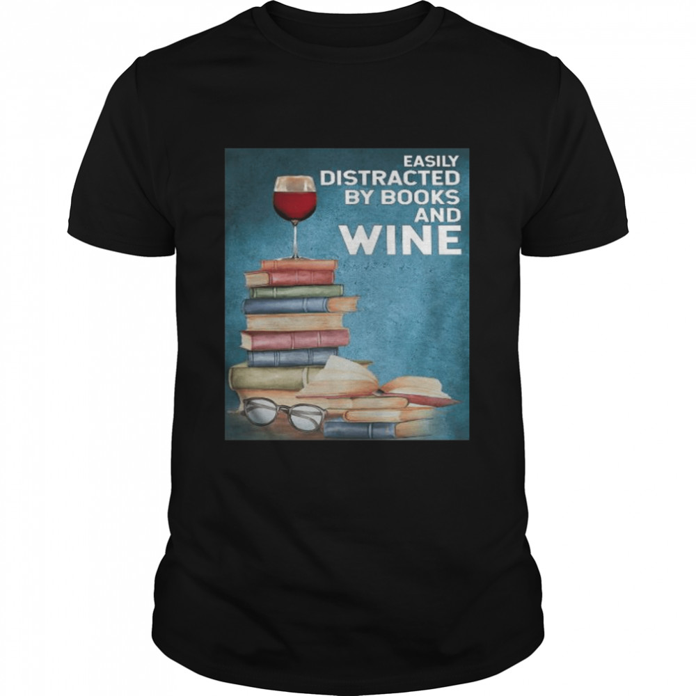 Easily distracted by books and wine vintage shirt