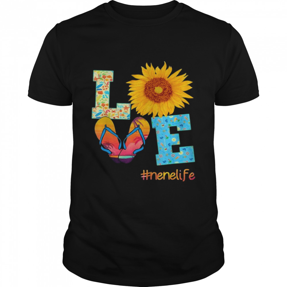 Love nene life flip flops hippie sunflower summer shirt