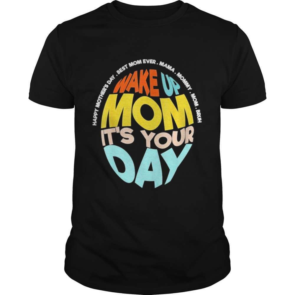 Mothers day for mom mama mommy mom bruh shirt