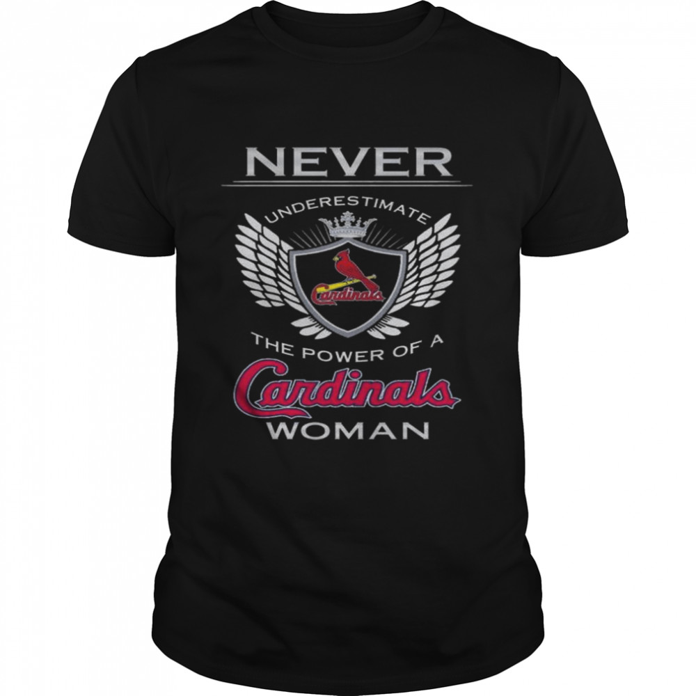 Never underestimate the power of a St. Louis Cardinals woman shirt