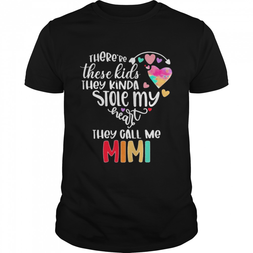 There’re These Kids They Kinda Stole My Heart They Call Me Mimi Shirt