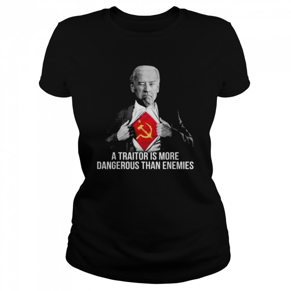 Joe Biden A Traitor Is More Dangerous Than Enemies Shirt Trend T Shirt Store Online