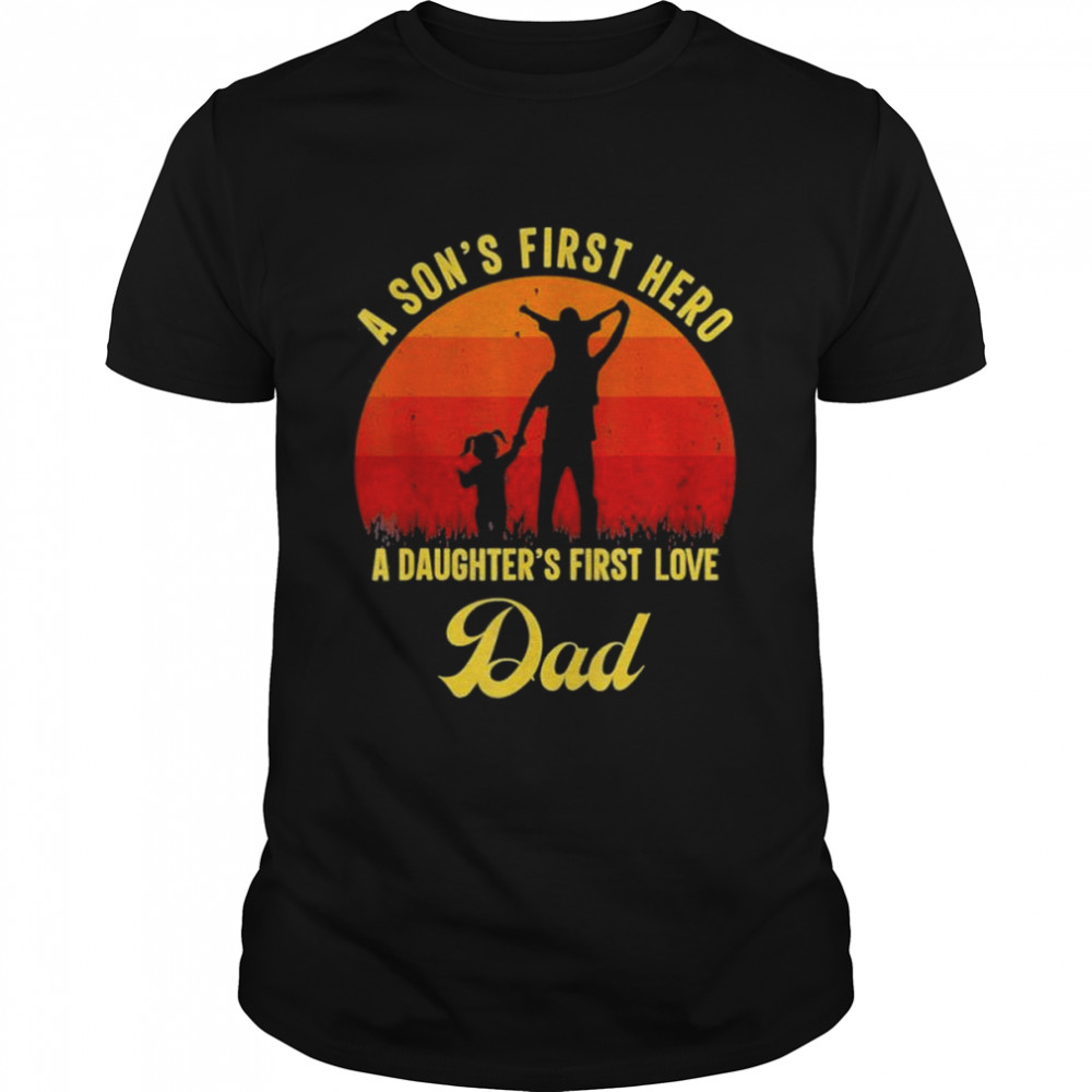 First love clothing dad a sons first hero a daughters shirt Classic Men's T-shirt