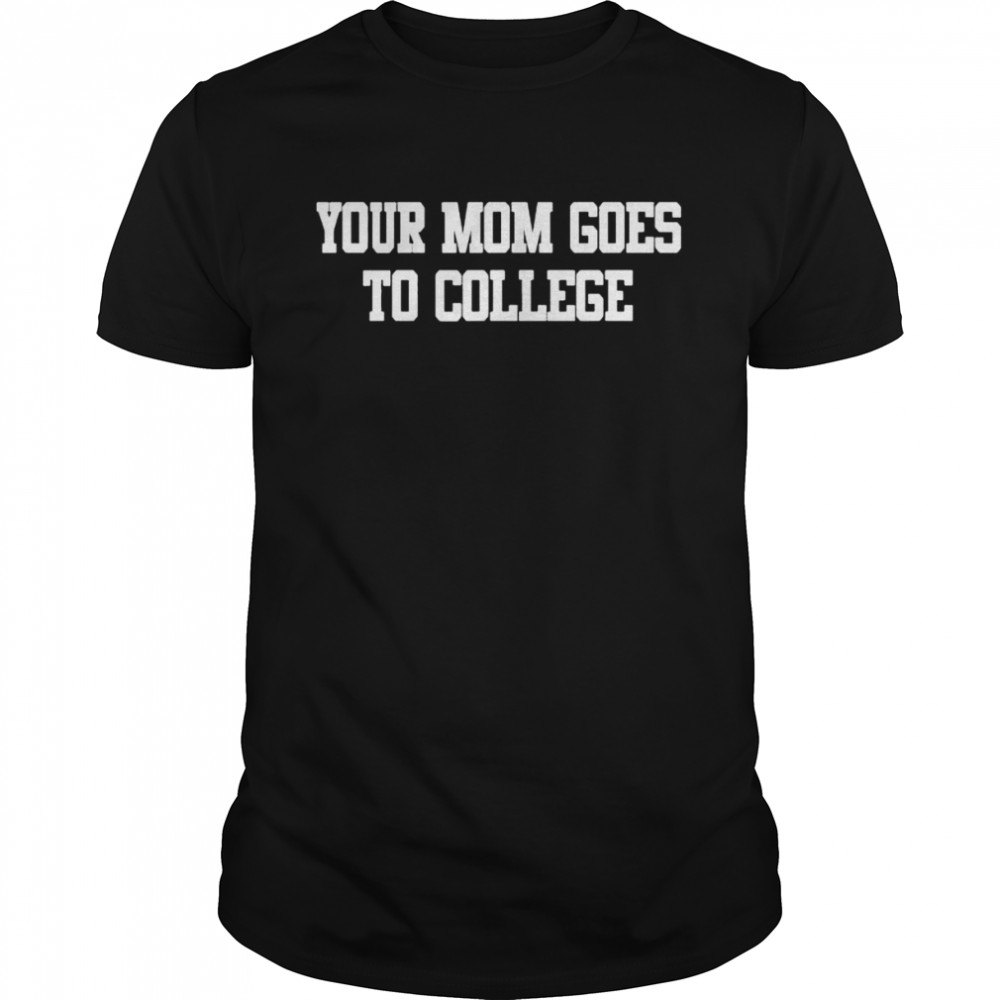 You mom goes to college shirt Classic Men's T-shirt