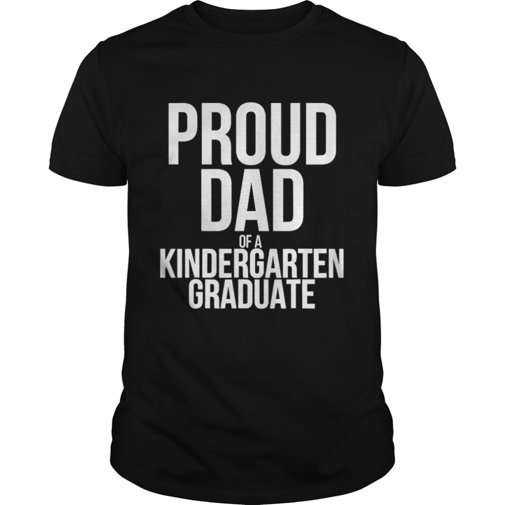 Proud Dad Of A Kindergarten Graduate T- Classic Men's T-shirt