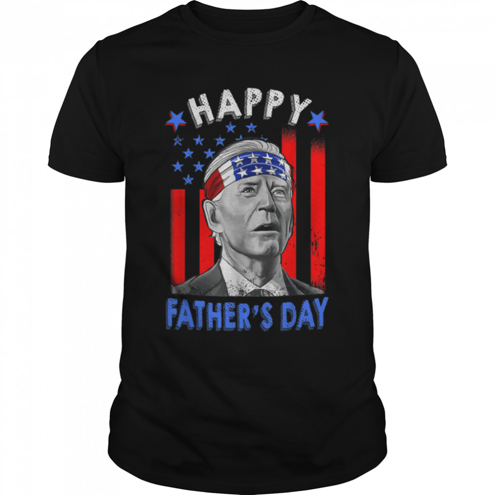 Funny Joe Biden Happy Father's Day US Flag 4th Of July T-Shirt B0B185TJ3X
