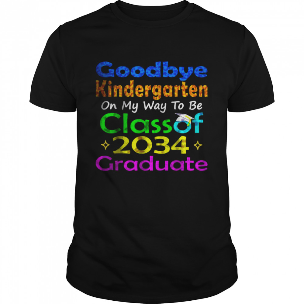 Goodbye Kindergarten Class of 2034 2022 Grad Hello 1st grade T-Shirt