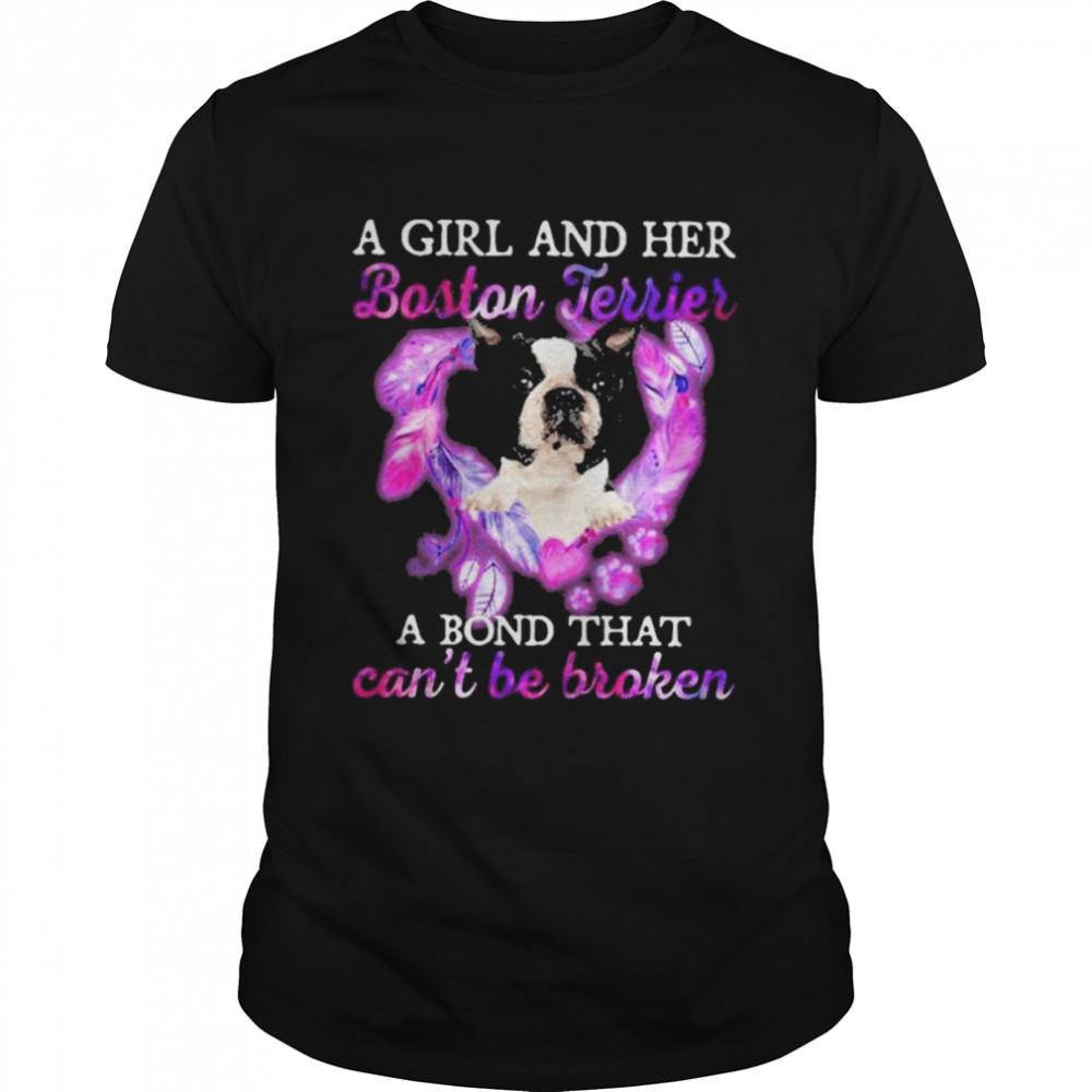 A girl and her Boston Terrier a bond that can’t be broken shirt