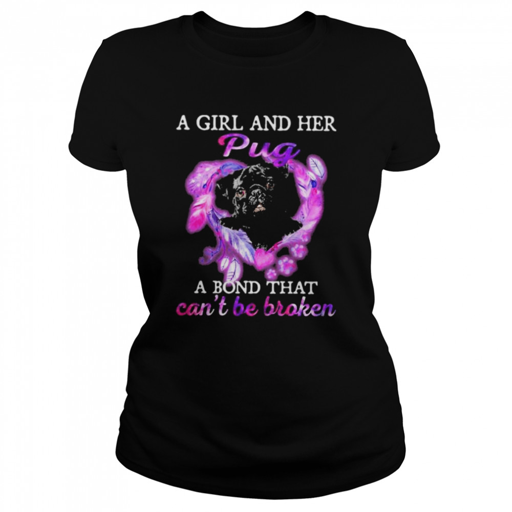 A girl and her pug a bond that can’t be broken shirt Classic Women's T-shirt