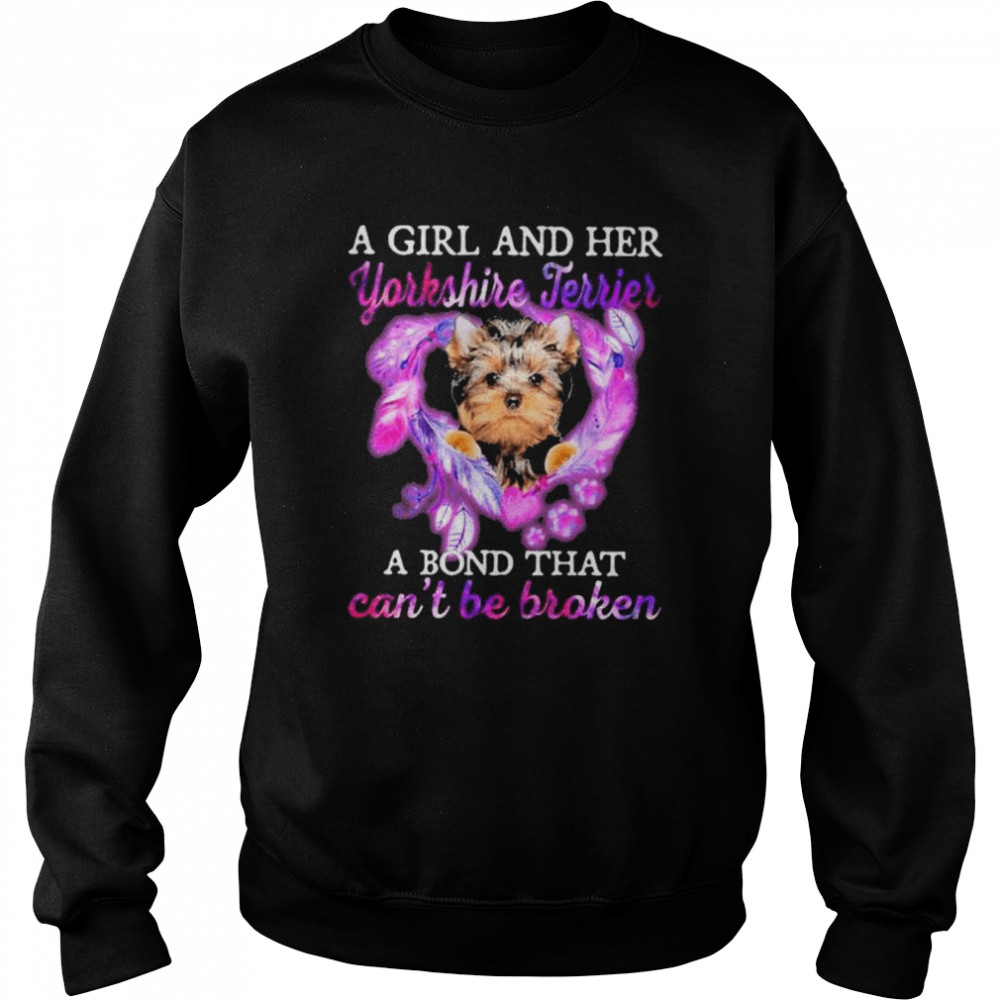 A girl and her Yorkshire Terrier a bond that can’t be broken shirt Unisex Sweatshirt