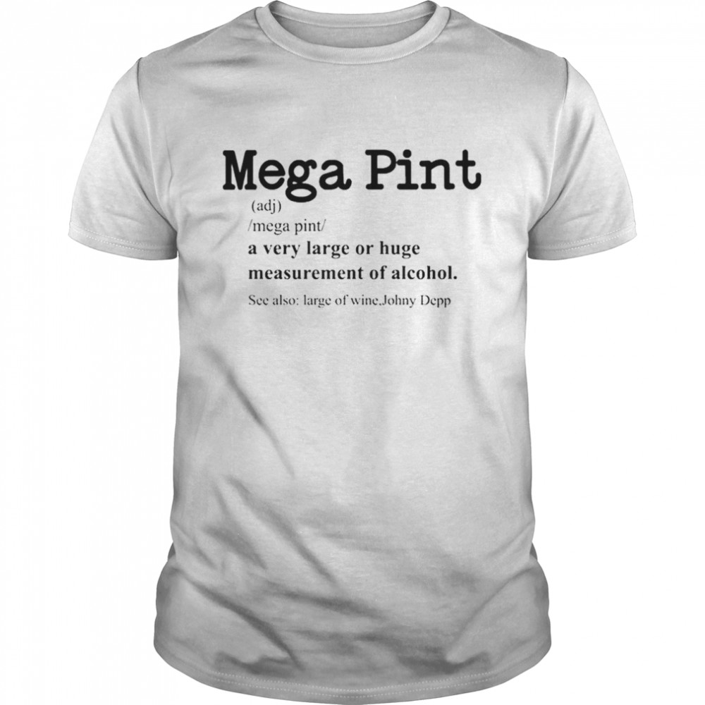 Mega Pint Definition T-Shirt