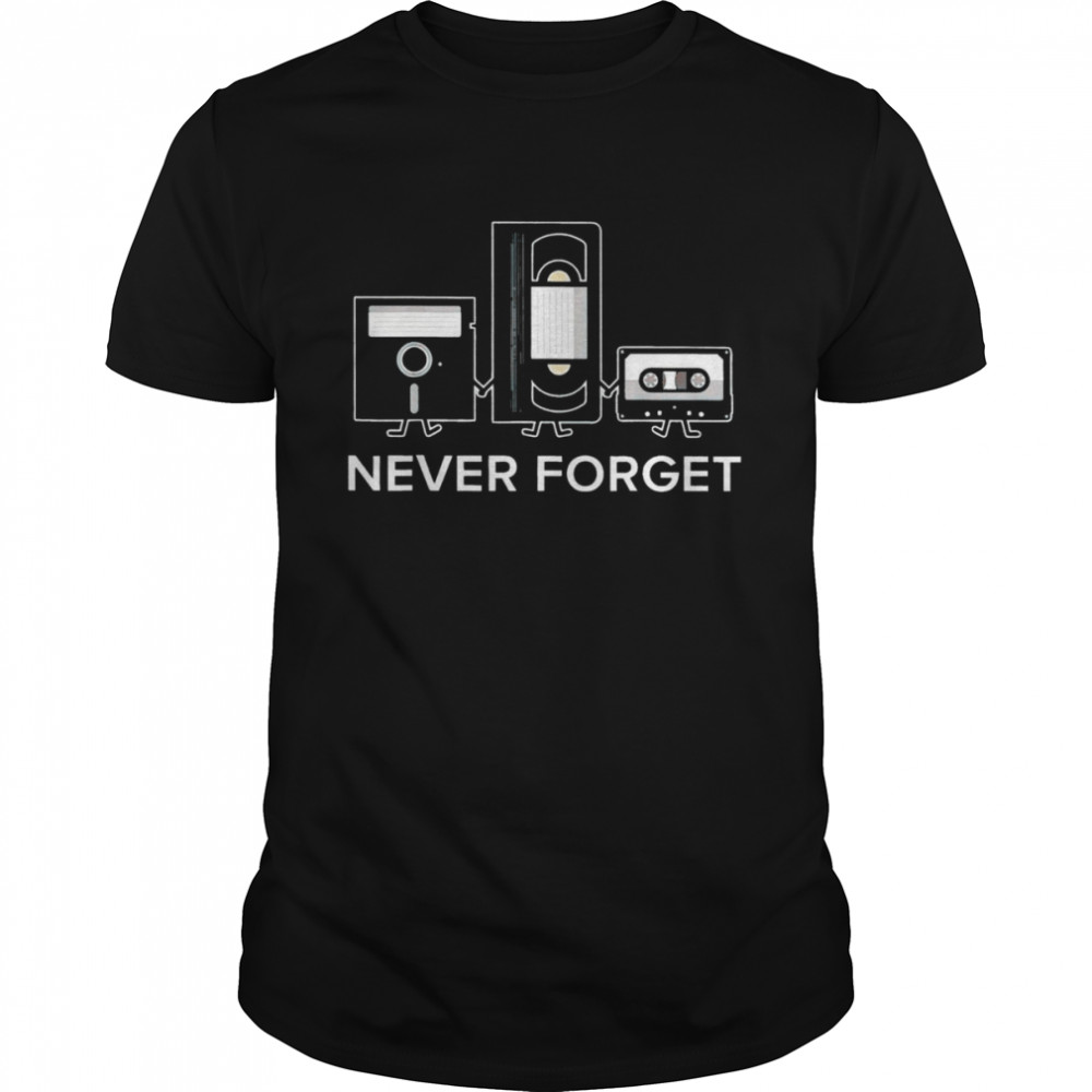 Never Forget funny T-shirt