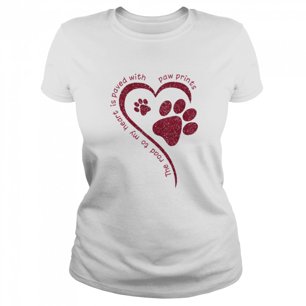 The Road my heart is paved with paw prints shirt Classic Women's T-shirt