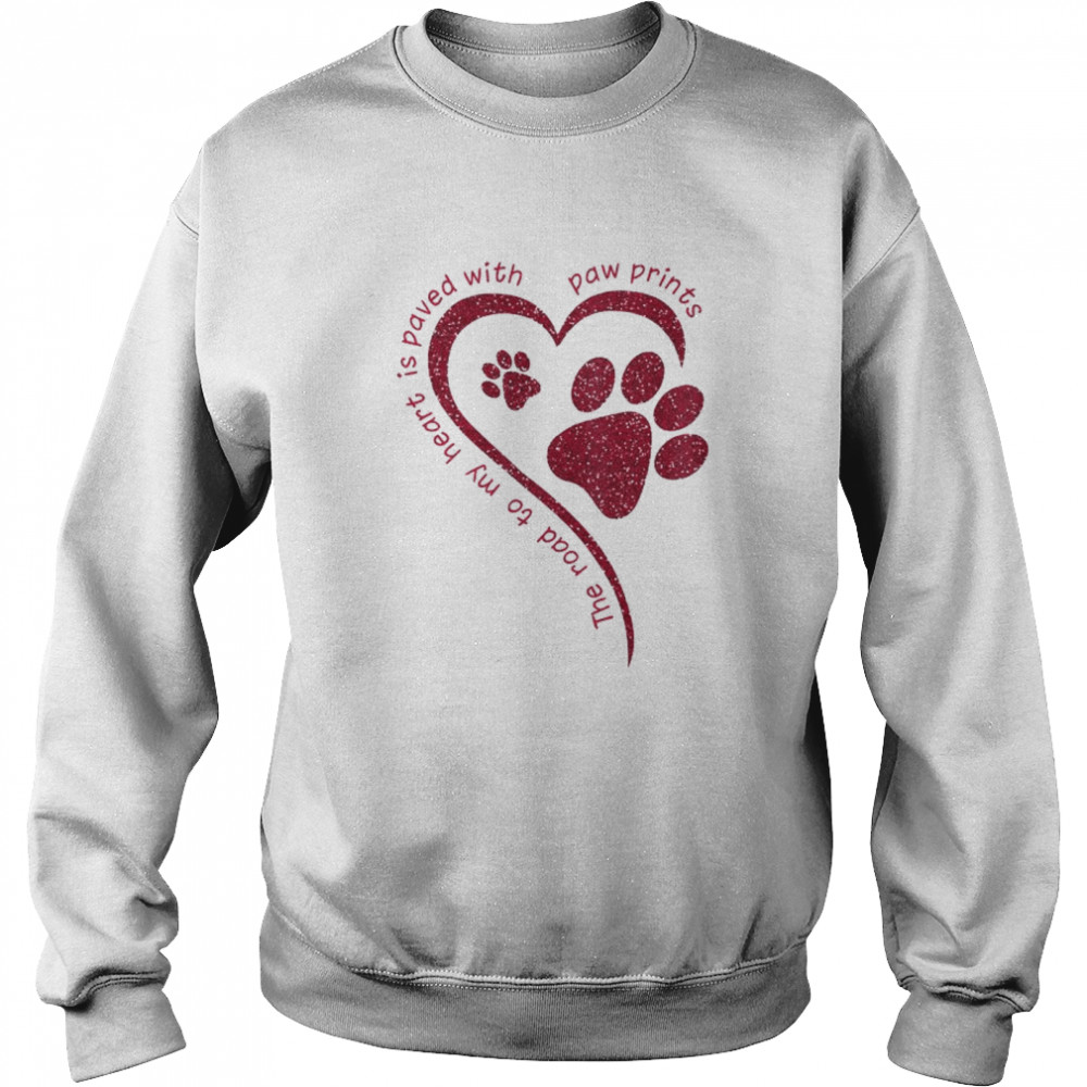 The Road my heart is paved with paw prints shirt Unisex Sweatshirt