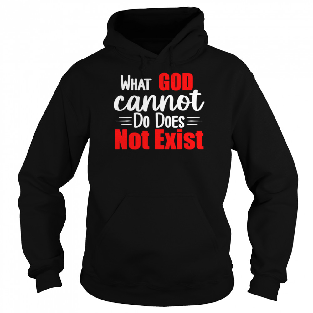 What God cannot do does not exist  Unisex Hoodie