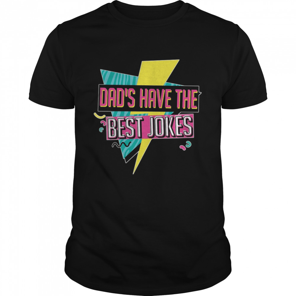 Dad’s have the best jokes shirt