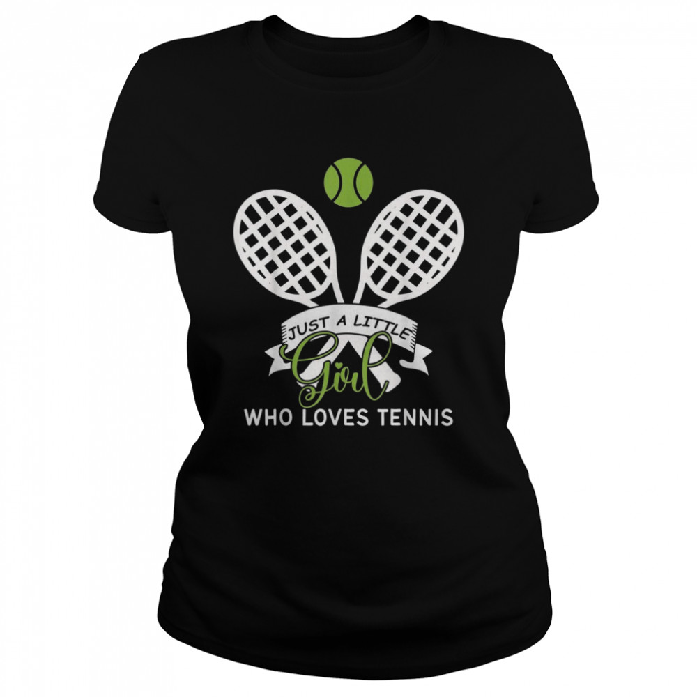 Just Little Girl Who Loves Tennis  Classic Women's T-shirt