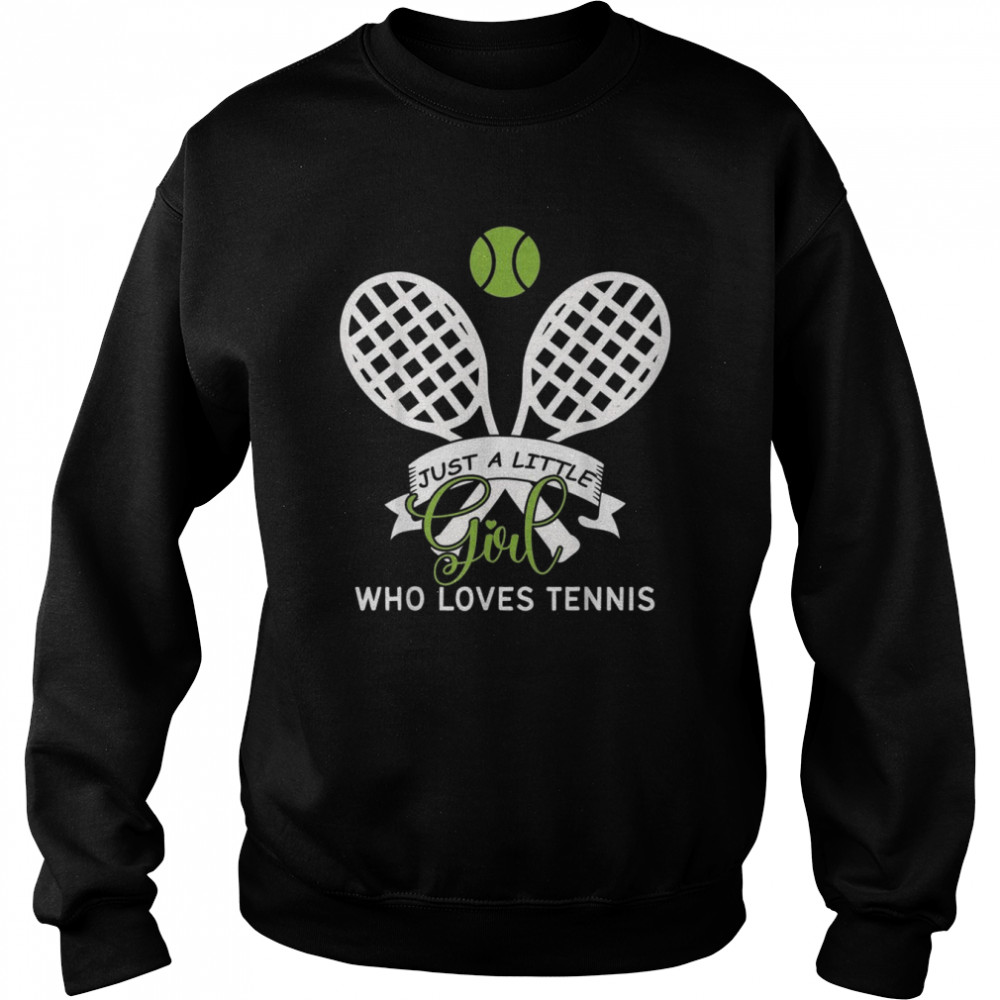Just Little Girl Who Loves Tennis  Unisex Sweatshirt
