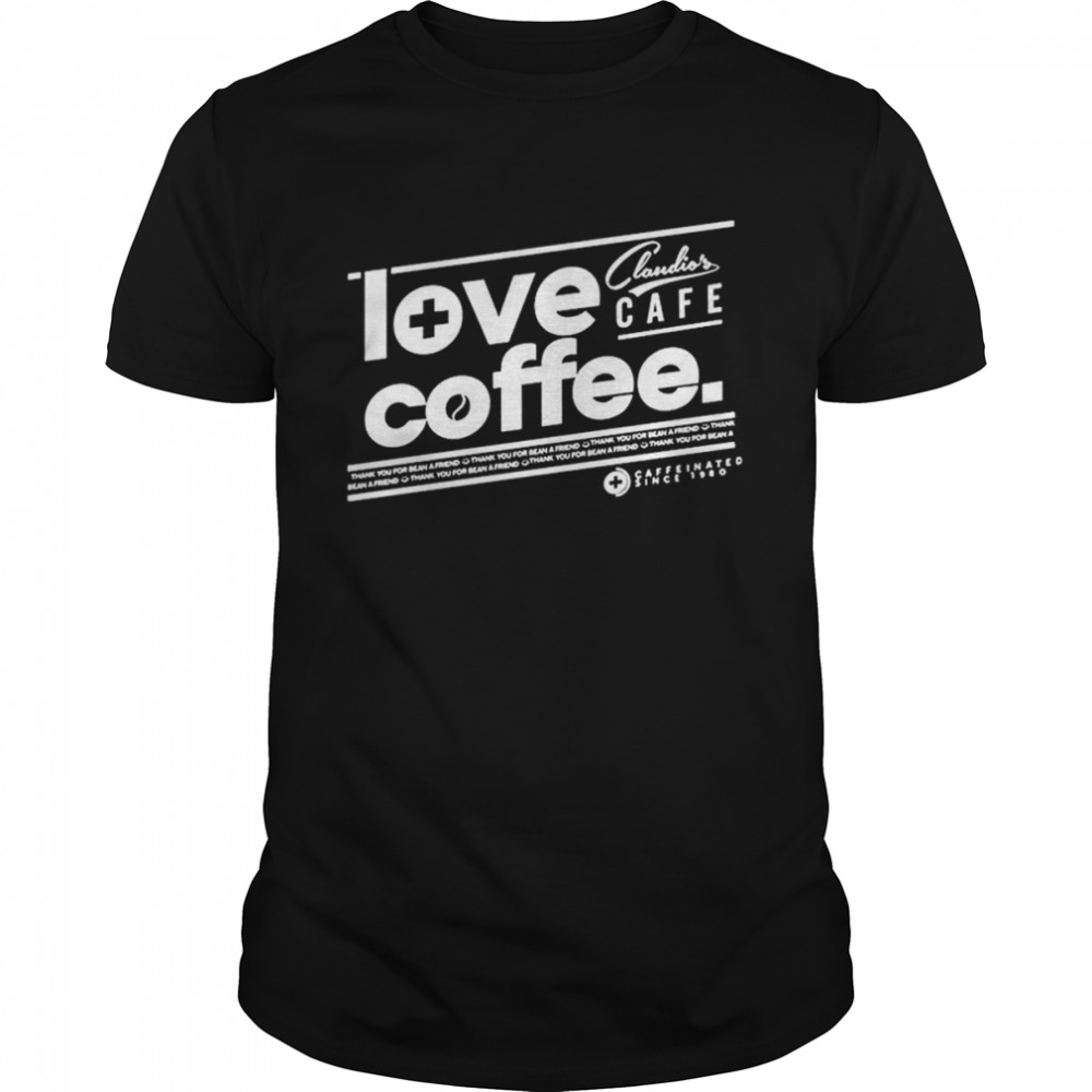Love Coffee Claudio’s Cafe T-Shirt