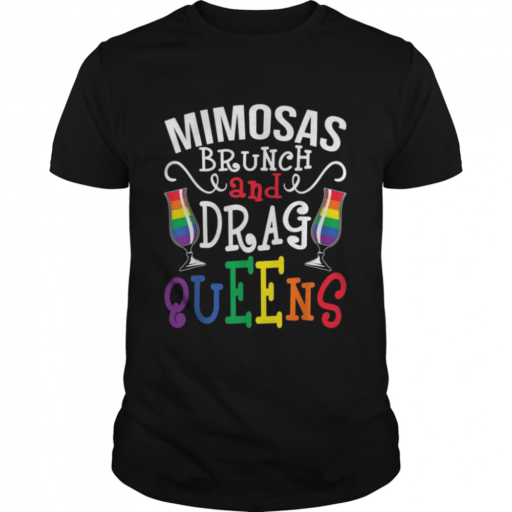 Mimosas Brunch And Drag Queens Lesbian LGBTQ Queer Gay Pride Shirt