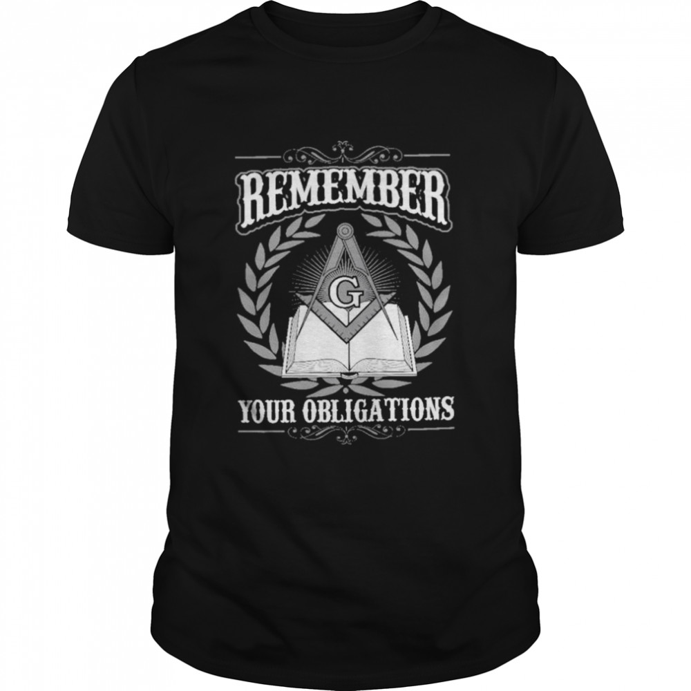Remember your obligations shirt