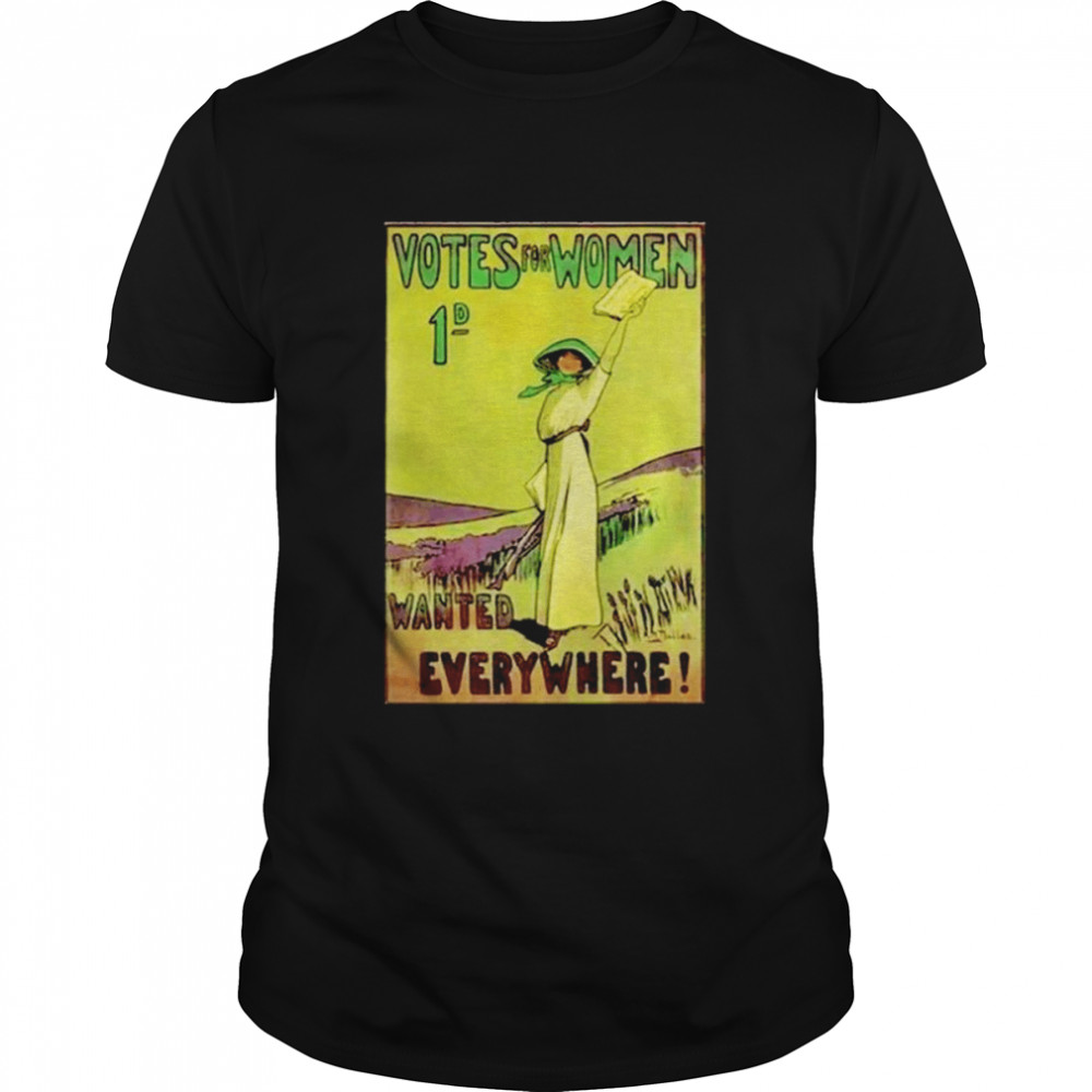 Votes for women wanted everywhere shirt